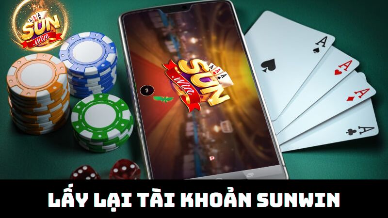 Lấy lại tài khoản Sunwin khi quên tên đăng nhập, mật khẩu